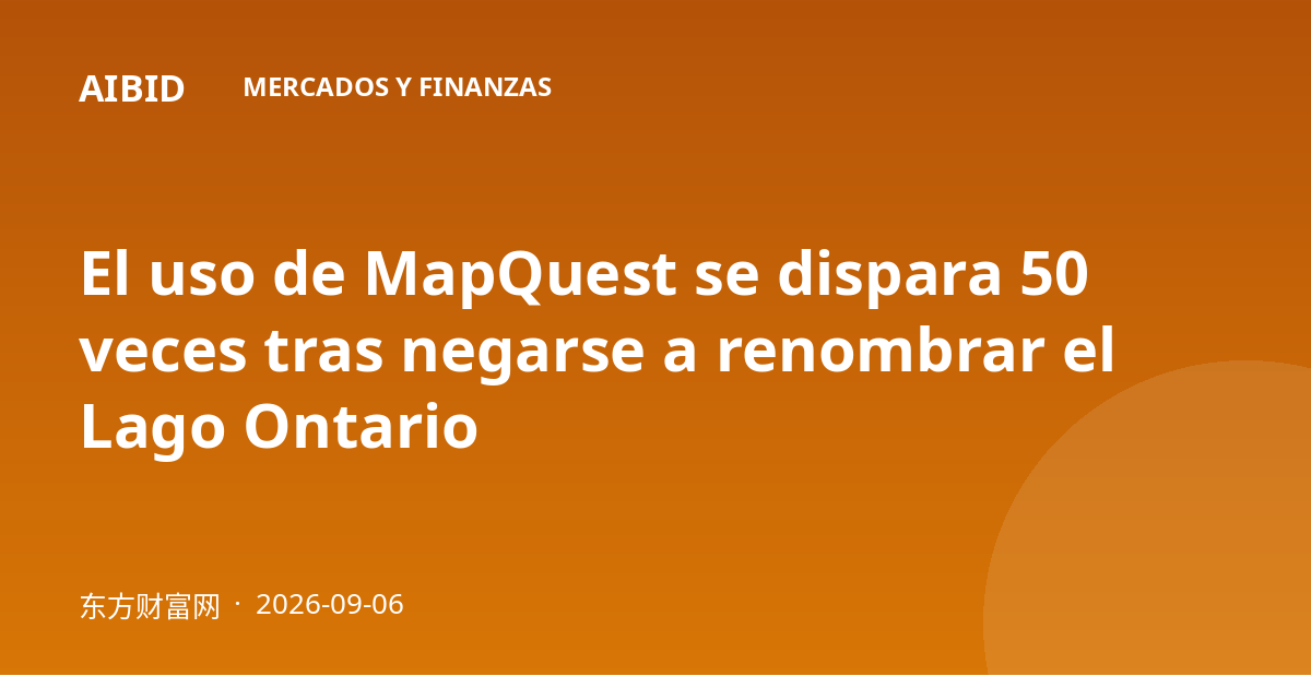 El uso de MapQuest se dispara 50 veces tras negarse a renombrar el Lago Ontario
