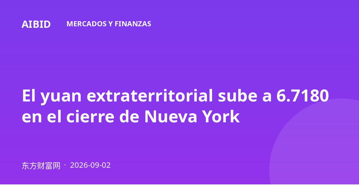 El yuan extraterritorial sube a 6.7180 en el cierre de Nueva York