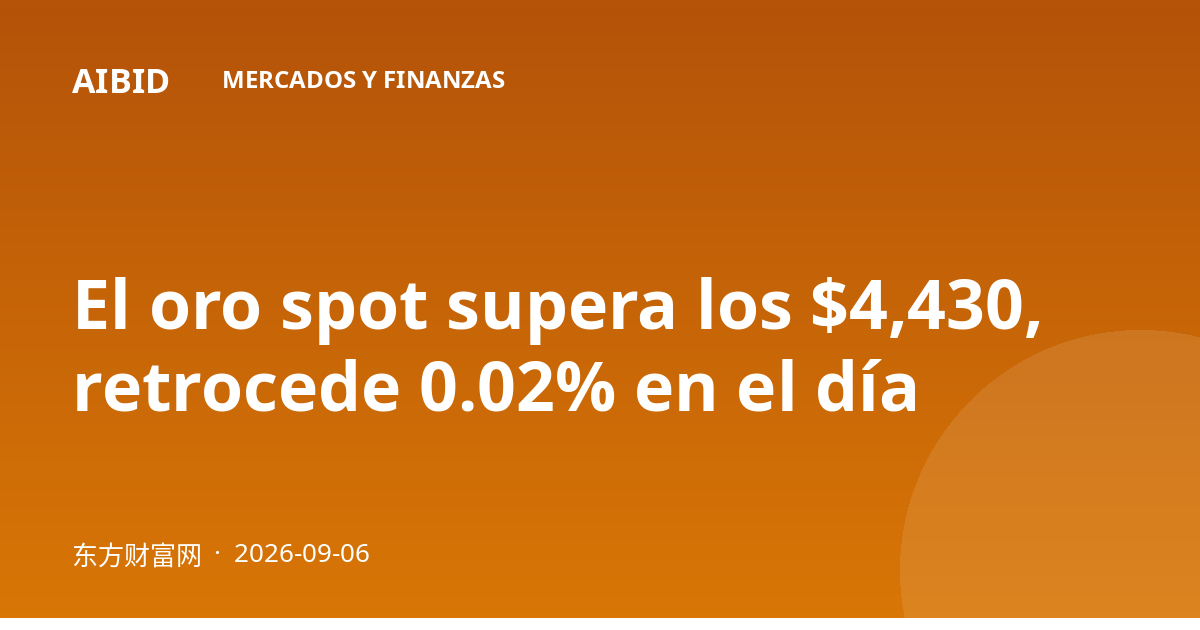 El oro spot supera los $4,430, retrocede 0.02% en el día