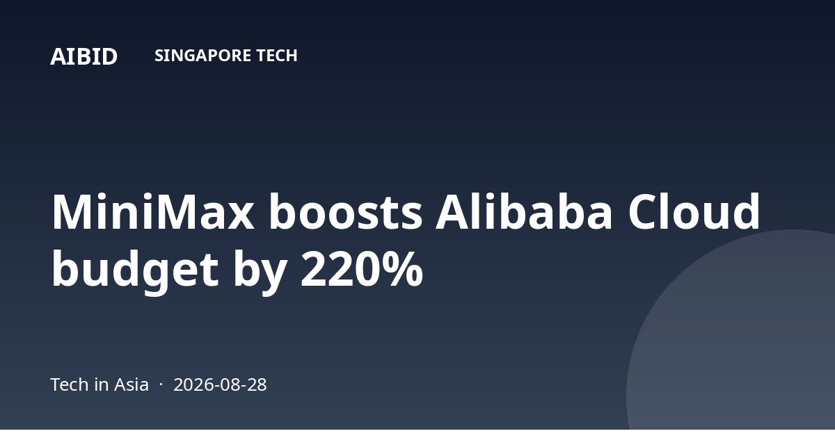 MiniMax boosts Alibaba Cloud budget by 220%