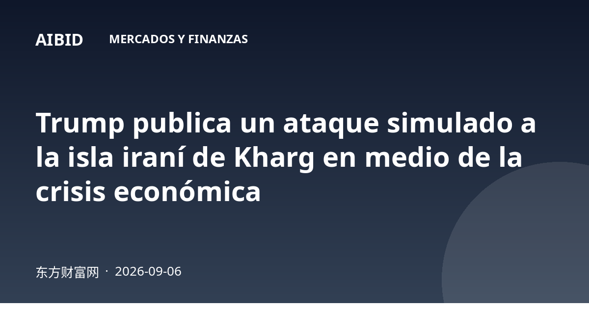 Trump publica un ataque simulado a la isla iraní de Kharg en medio de la crisis económica