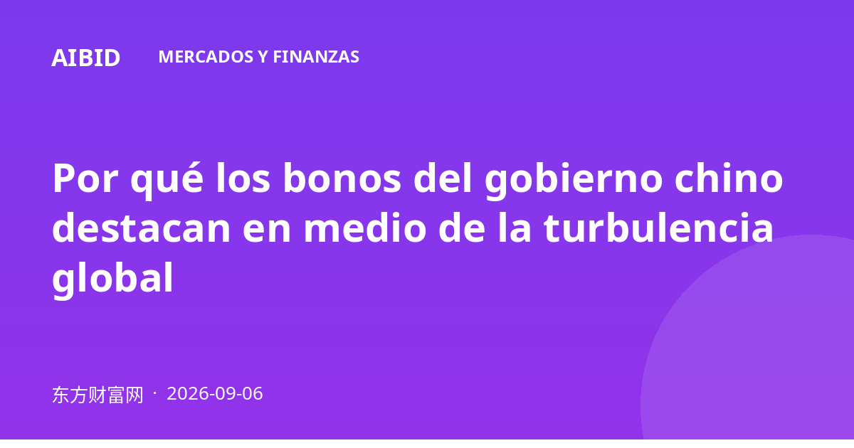 Por qué los bonos del gobierno chino destacan en medio de la turbulencia global