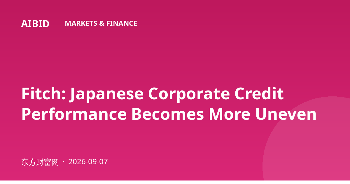 Fitch: Japanese Corporate Credit Performance Becomes More Uneven