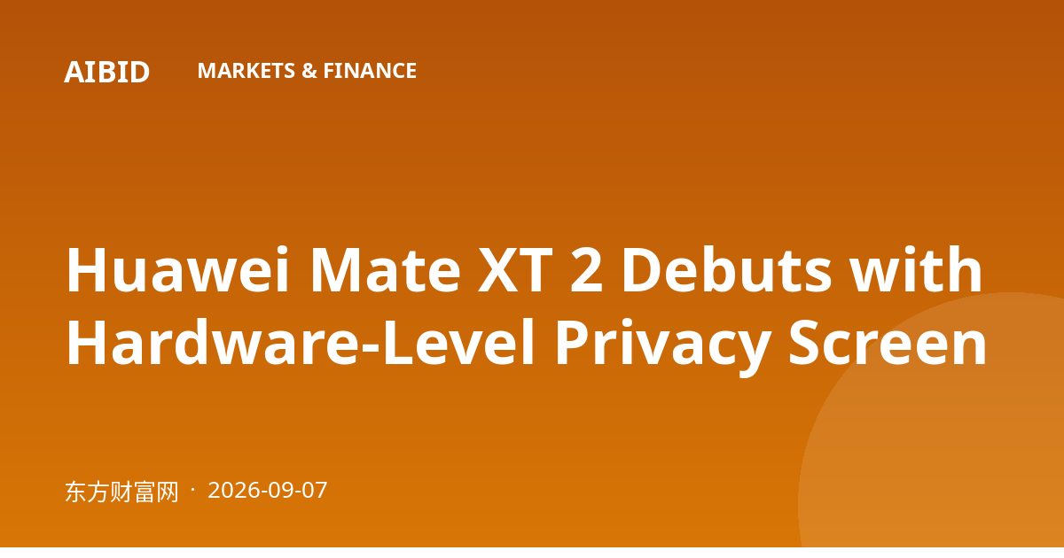 Huawei Mate XT 2 Debuts with Hardware-Level Privacy Screen