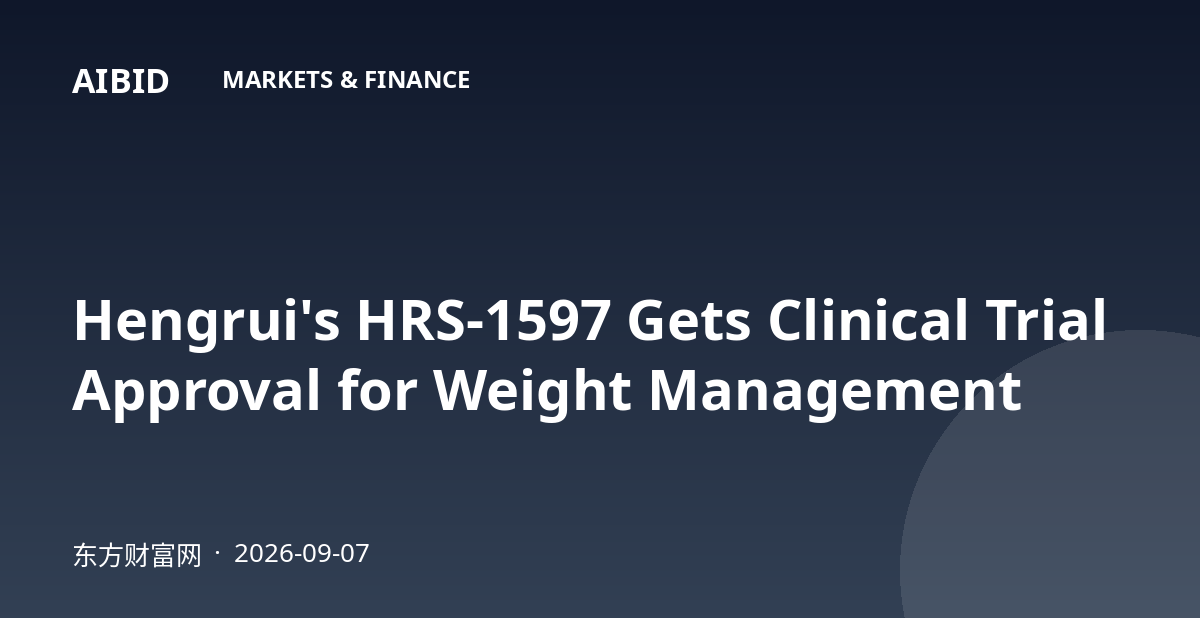 Hengrui's HRS-1597 Gets Clinical Trial Approval for Weight Management