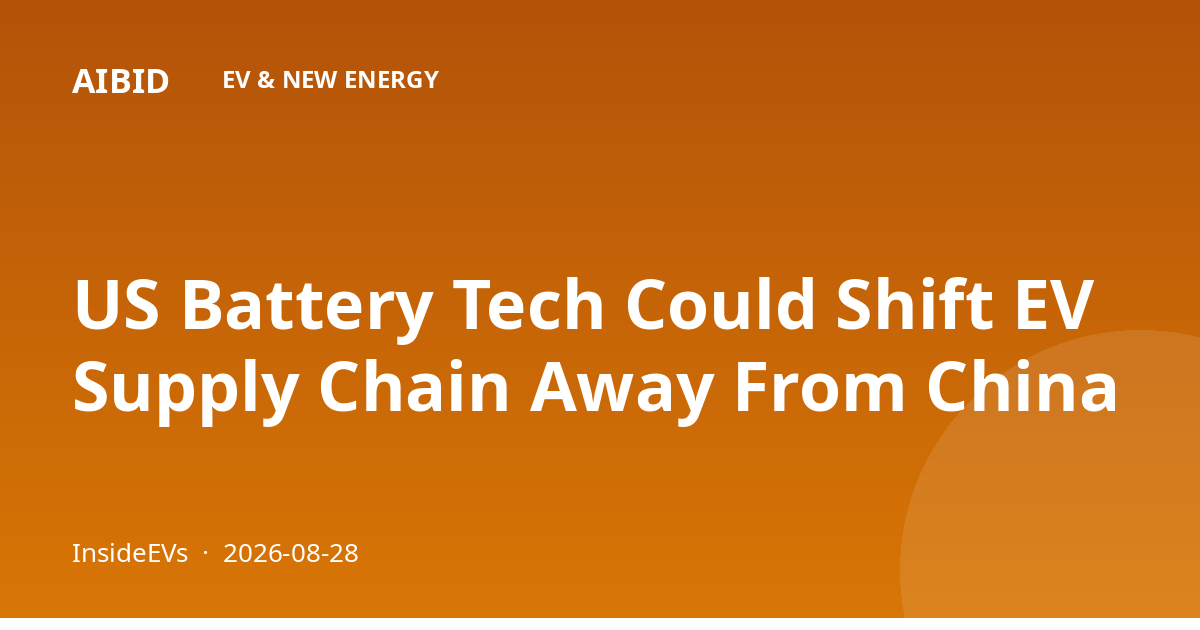 US Battery Tech Could Shift EV Supply Chain Away From China
