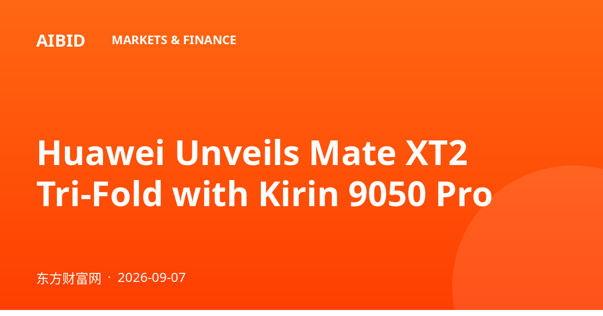 Huawei Unveils Mate XT2 Tri-Fold with Kirin 9050 Pro
