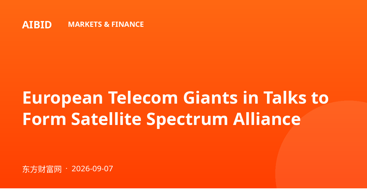 European Telecom Giants in Talks to Form Satellite Spectrum Alliance