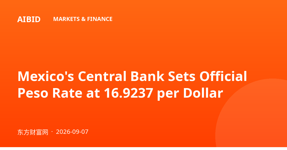 Mexico's Central Bank Sets Official Peso Rate at 16.9237 per Dollar