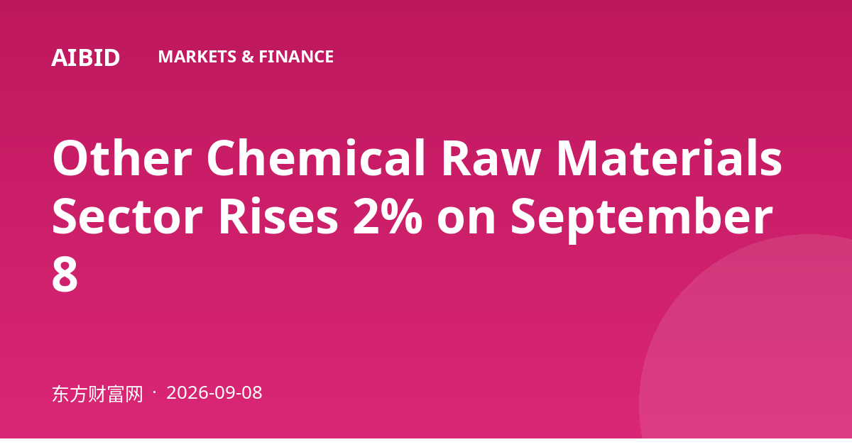 Other Chemical Raw Materials Sector Rises 2% on September 8