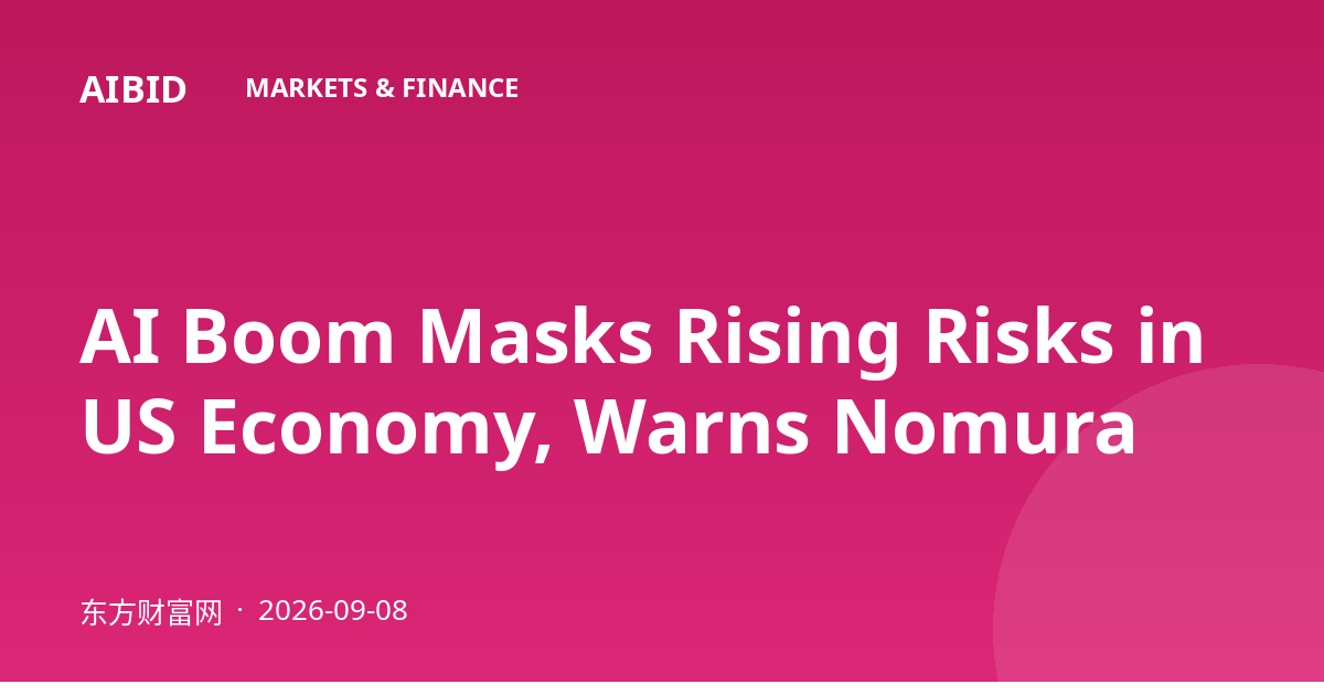 AI Boom Masks Rising Risks in US Economy, Warns Nomura
