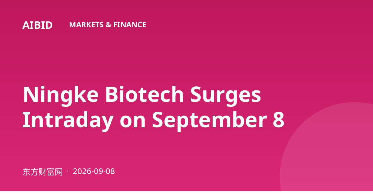 Ningke Biotech Surges Intraday on September 8