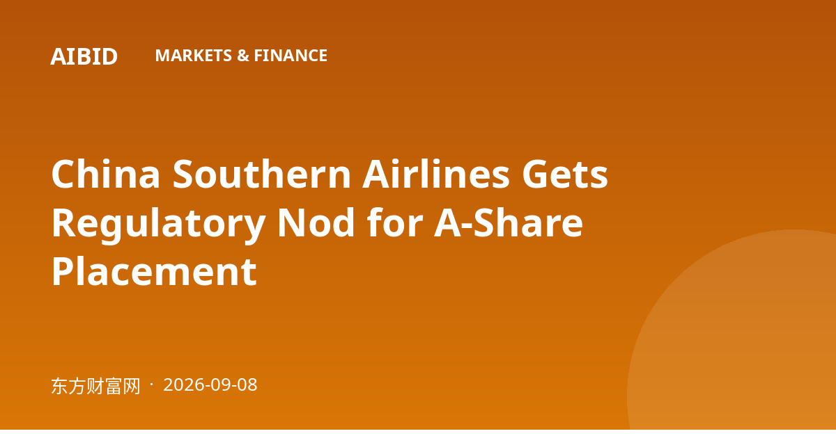 China Southern Airlines Gets Regulatory Nod for A-Share Placement