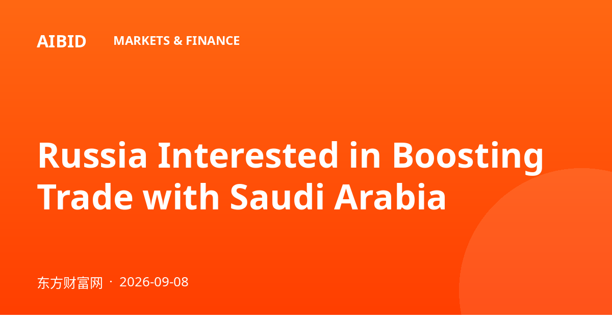 Russia Interested in Boosting Trade with Saudi Arabia
