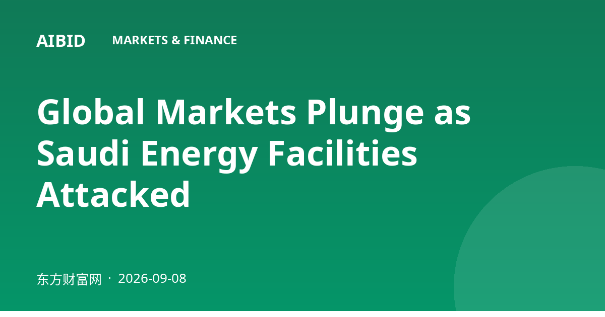 Global Markets Plunge as Saudi Energy Facilities Attacked