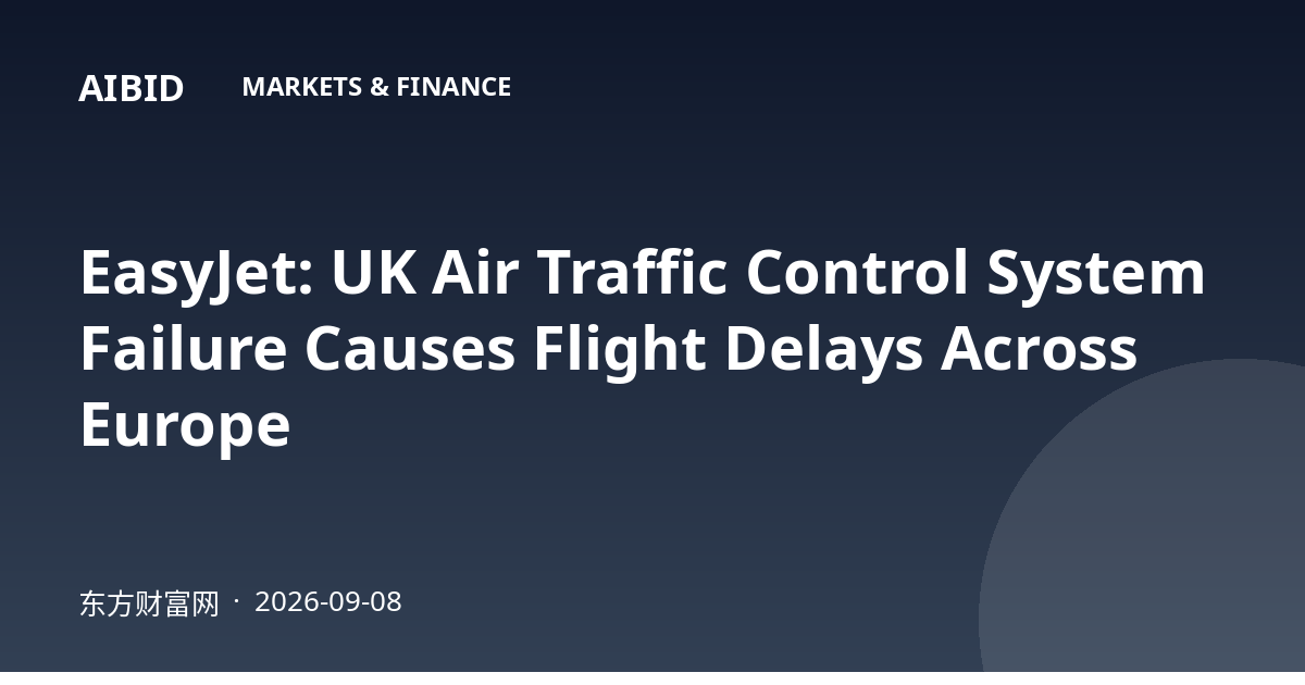 EasyJet: UK Air Traffic Control System Failure Causes Flight Delays Across Europe
