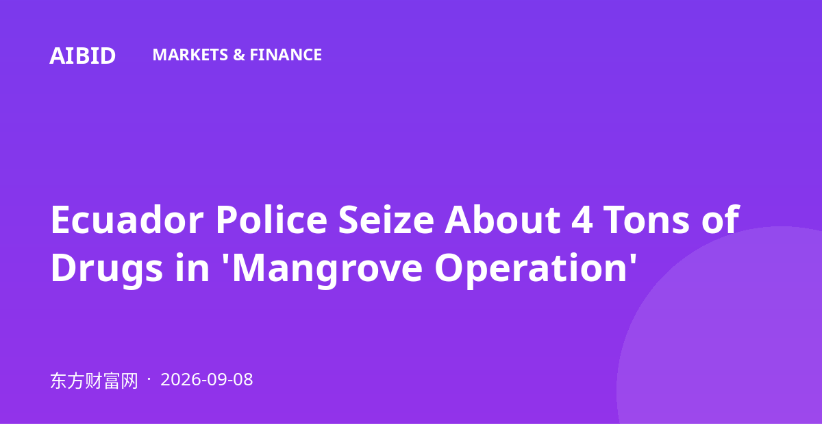 Ecuador Police Seize About 4 Tons of Drugs in 'Mangrove Operation'