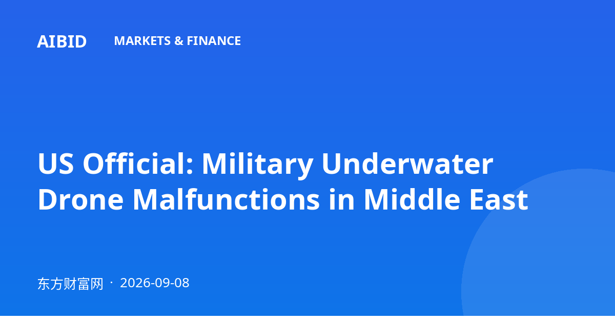 US Official: Military Underwater Drone Malfunctions in Middle East