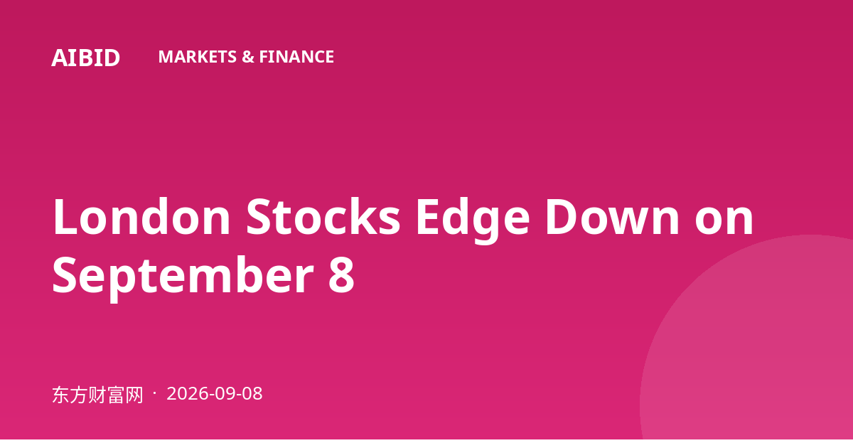 London Stocks Edge Down on September 8