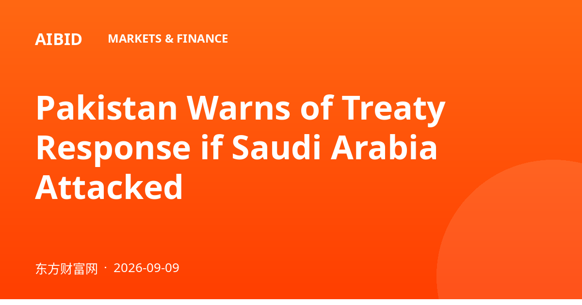 Pakistan Warns of Treaty Response if Saudi Arabia Attacked