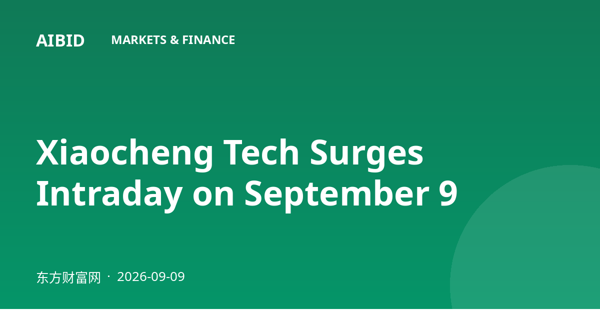 Xiaocheng Tech Surges Intraday on September 9