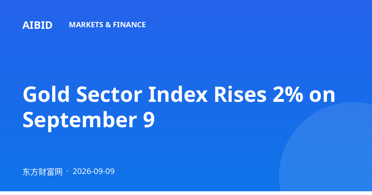 Gold Sector Index Rises 2% on September 9
