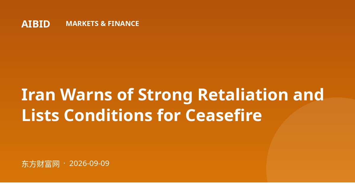 Iran Warns of Strong Retaliation and Lists Conditions for Ceasefire