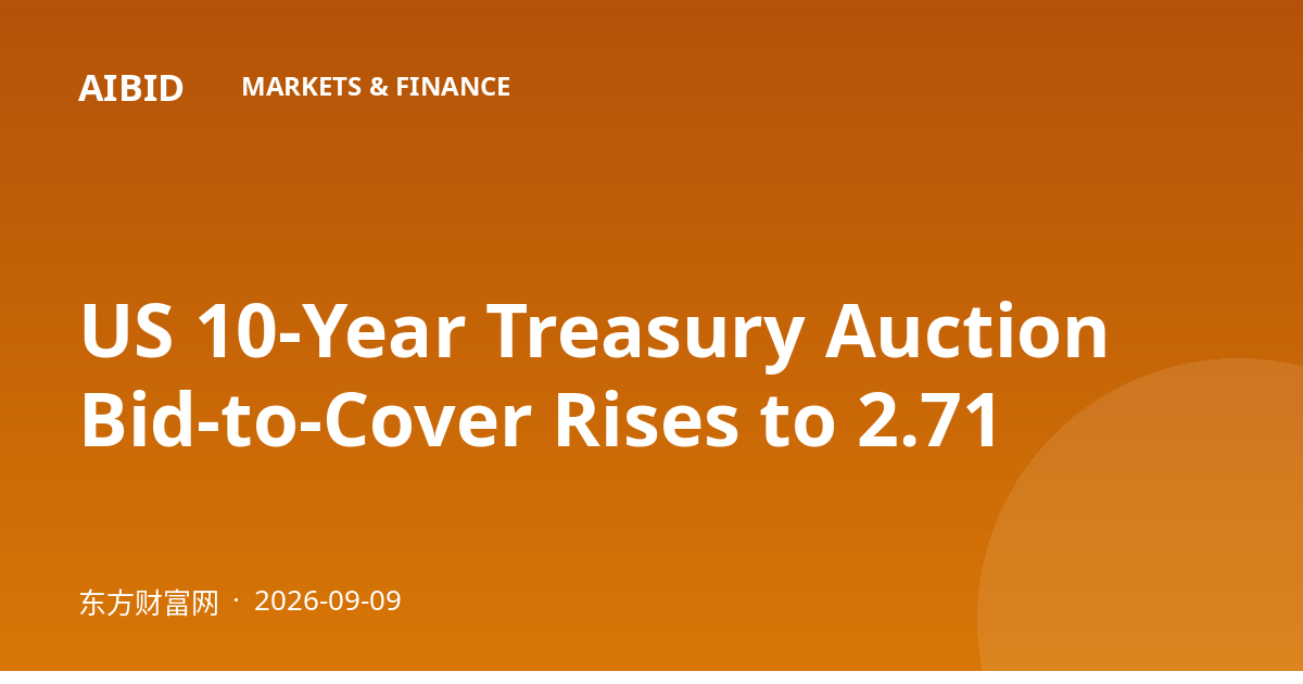 US 10-Year Treasury Auction Bid-to-Cover Rises to 2.71