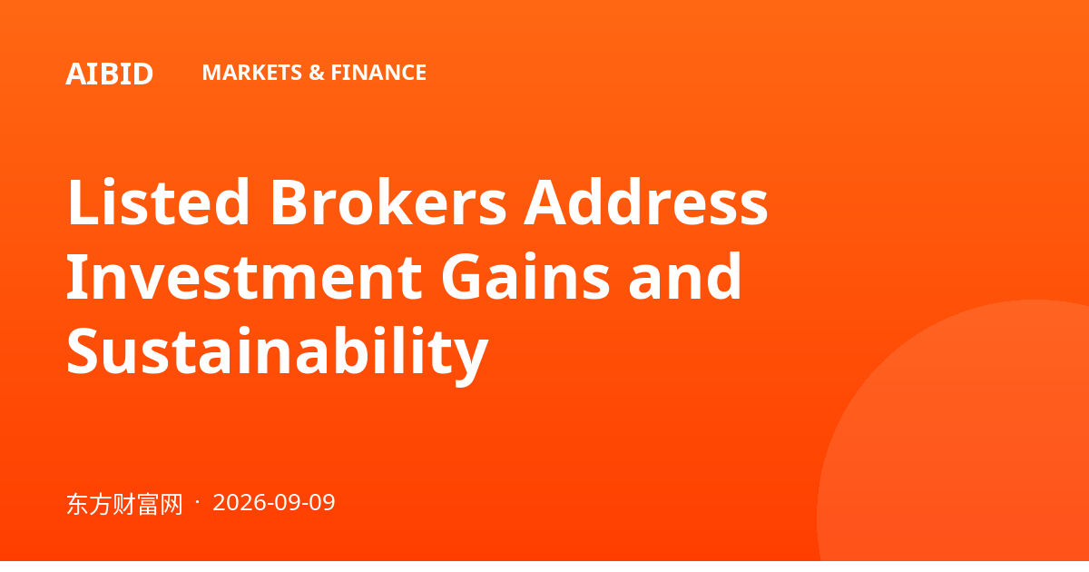 Listed Brokers Address Investment Gains and Sustainability
