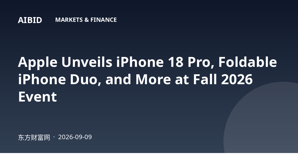 Apple Unveils iPhone 18 Pro, Foldable iPhone Duo, and More at Fall 2026 Event