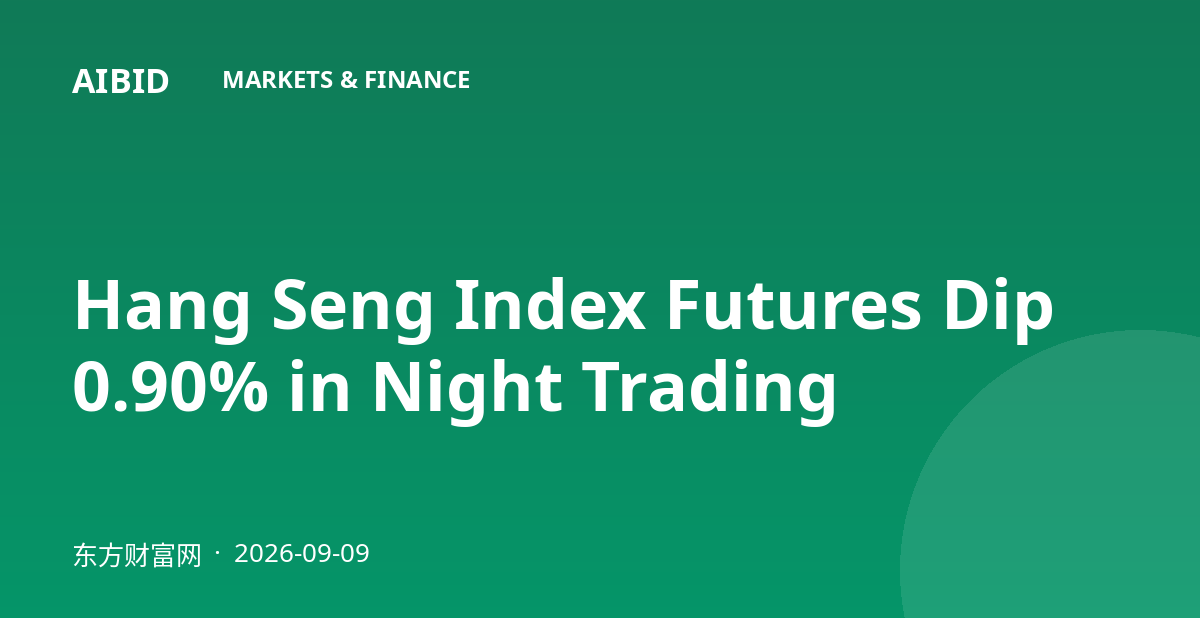 Hang Seng Index Futures Dip 0.90% in Night Trading