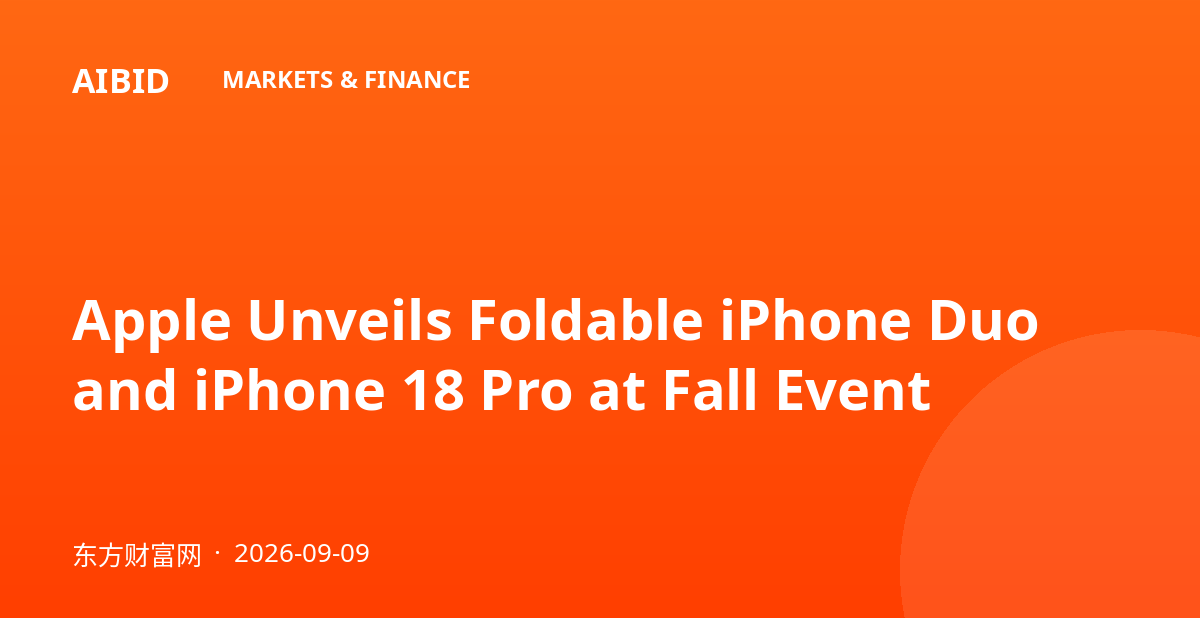 Apple Unveils Foldable iPhone Duo and iPhone 18 Pro at Fall Event