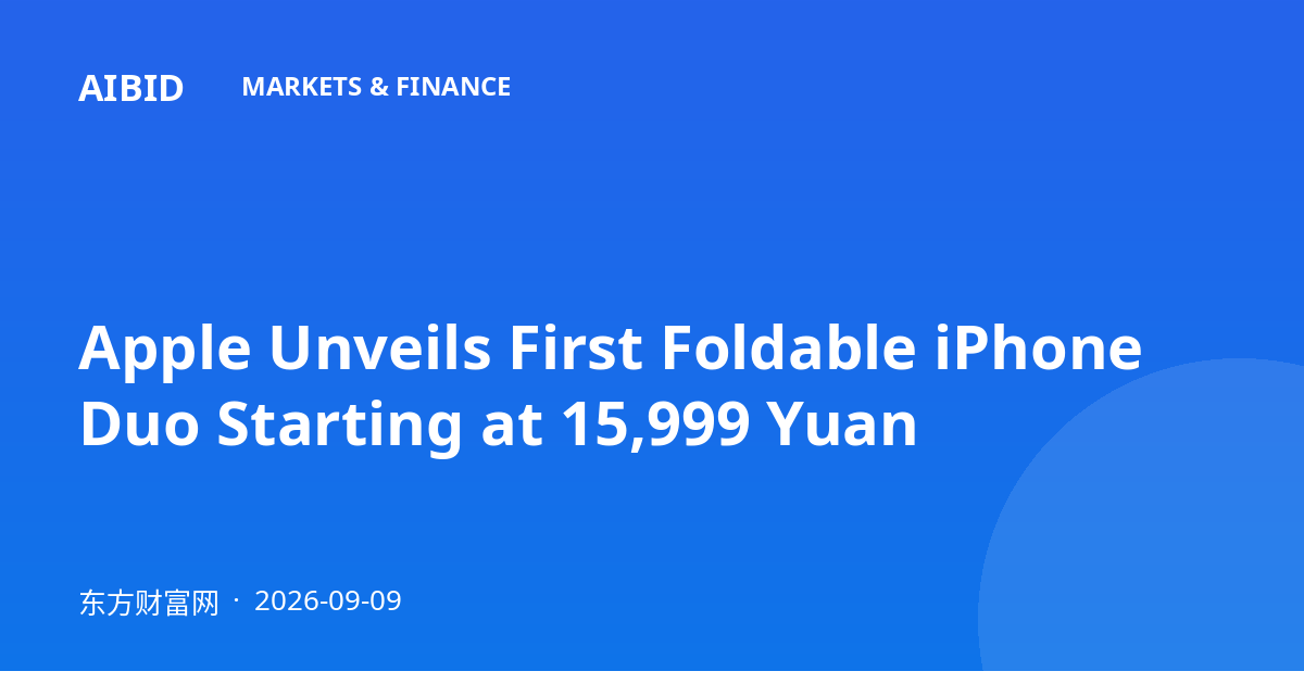 Apple Unveils First Foldable iPhone Duo Starting at 15,999 Yuan