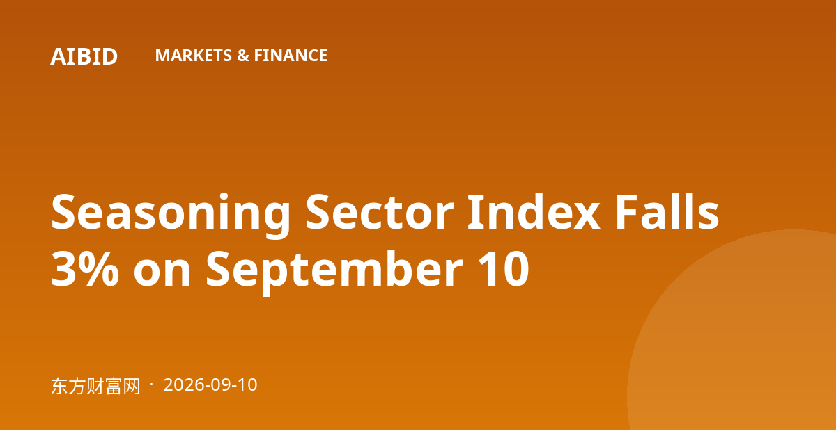 Seasoning Sector Index Falls 3% on September 10
