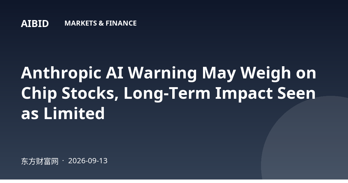 Anthropic AI Warning May Weigh on Chip Stocks, Long-Term Impact Seen as Limited