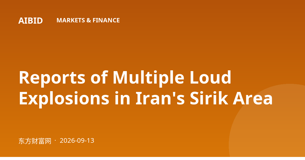 Reports of Multiple Loud Explosions in Iran's Sirik Area