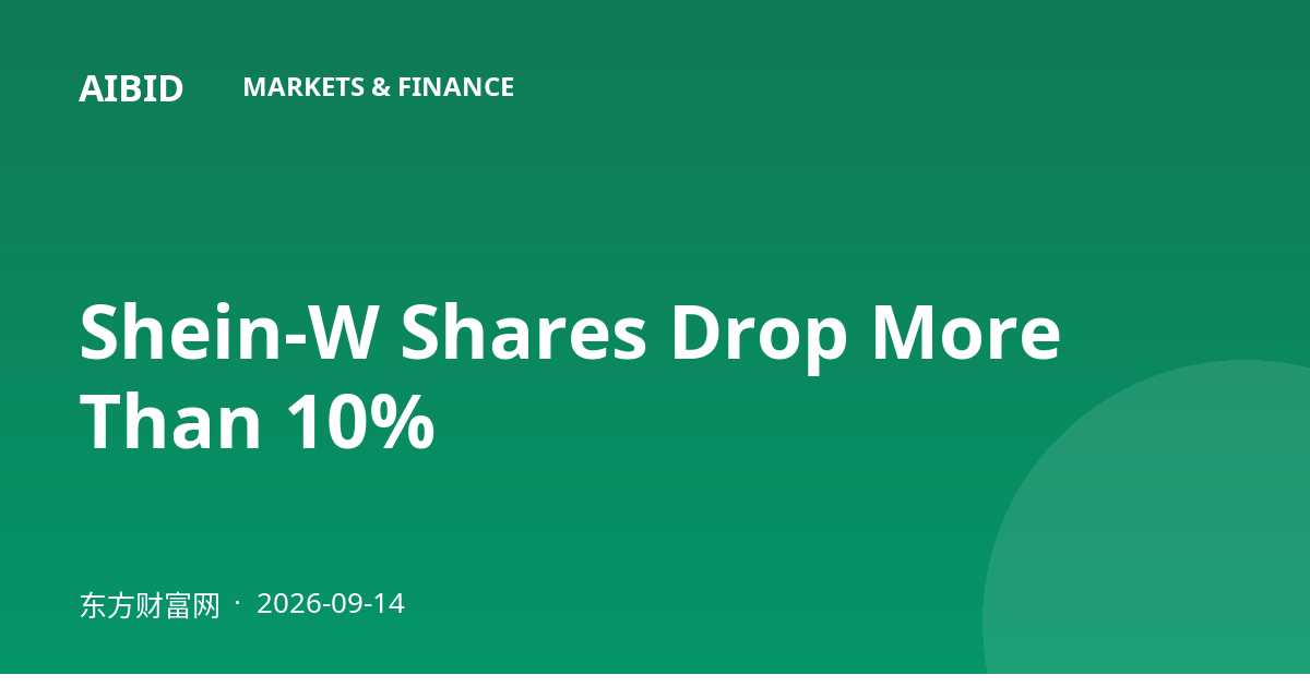 Shein-W Shares Drop More Than 10%