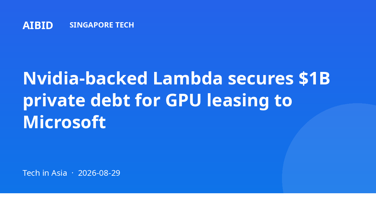 Nvidia-backed Lambda secures $1B private debt for GPU leasing to Microsoft