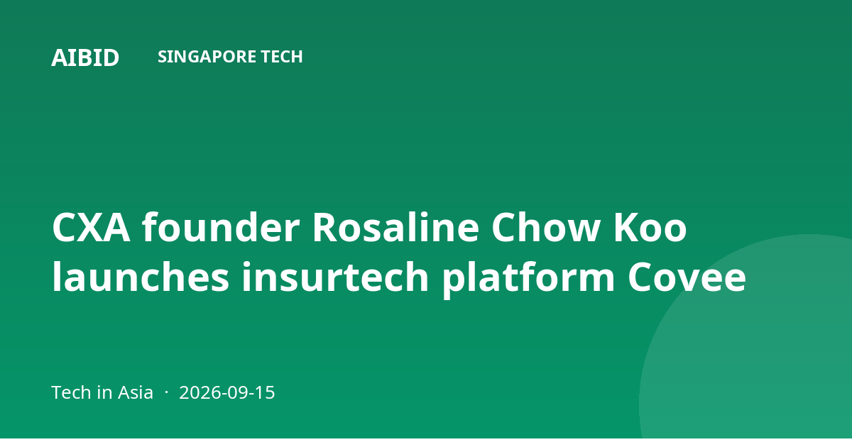 CXA founder Rosaline Chow Koo launches insurtech platform Covee